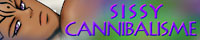 SISSY CANNIBALISME